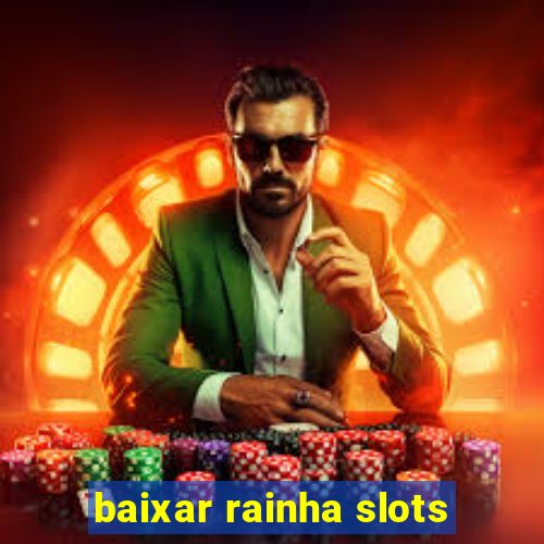 baixar rainha slots